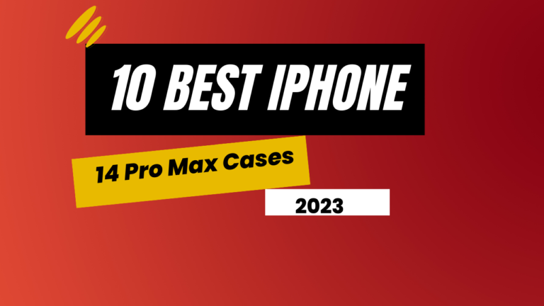 10 Best iPhone 14 Pro Max Cases 2023: Safeguard Your Device with These Top 10 Picks