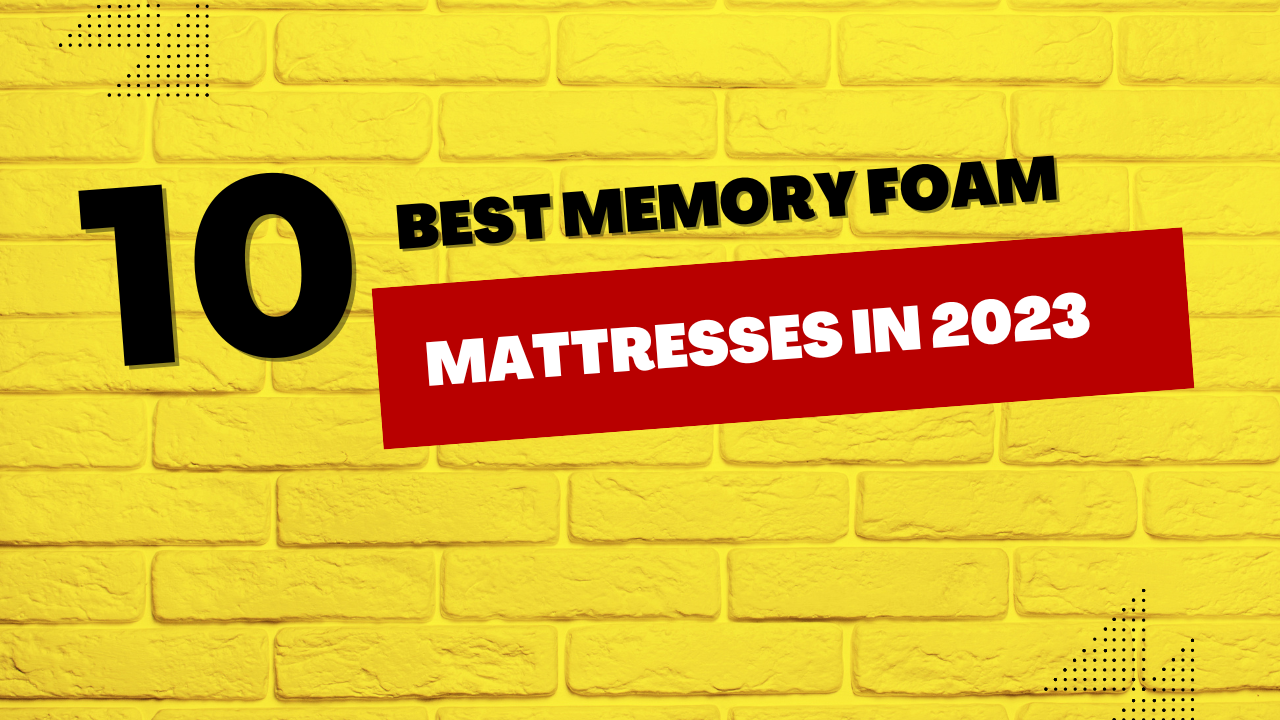 10 Best Memory Foam Mattresses in 2023: Finding the Perfect Balance of Comfort and Support