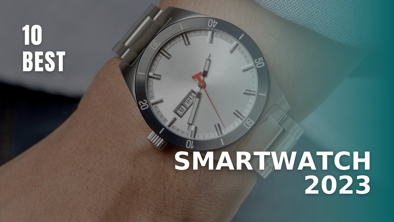 10 Best Smartwatches of 2023: Discover the Ultimate Blend of Style and Functionality