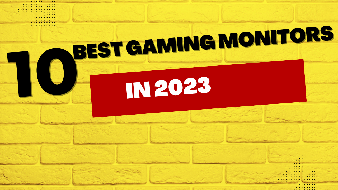 10 best gaming monitors in 2023