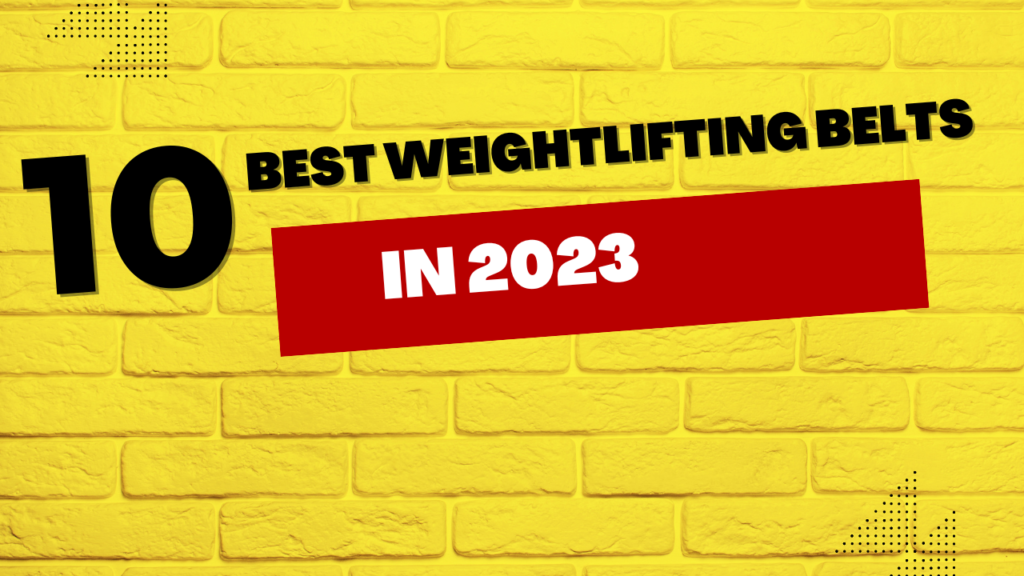10 Best Weightlifting Belts In 2023
