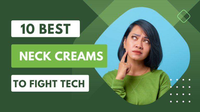 10 Best Neck Creams to Fight Tech and Turkey Neck