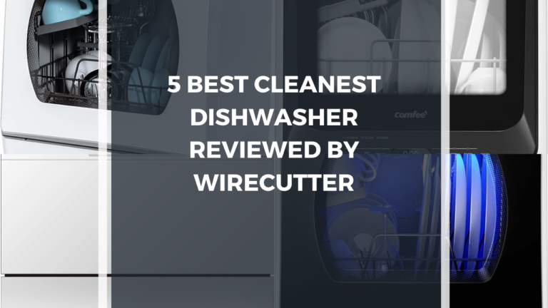 5 Best cleanest dishwasher Reviewed by Wirecutter