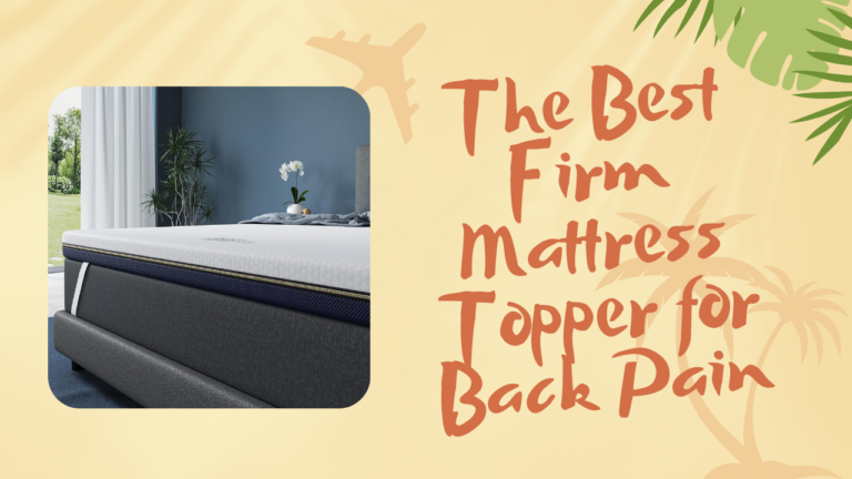 5 Best Firm Mattress Topper for Back Pain Relief
