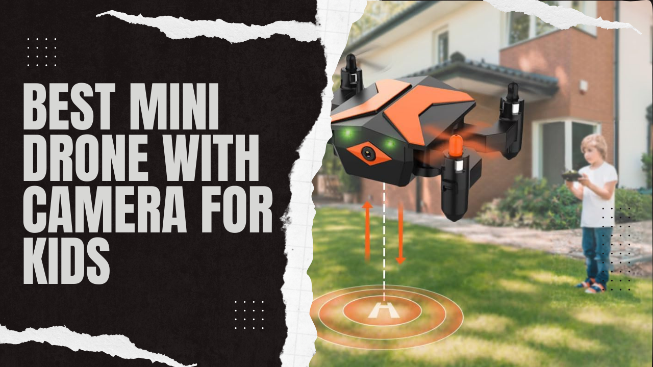 best Mini Drone with Camera for kids