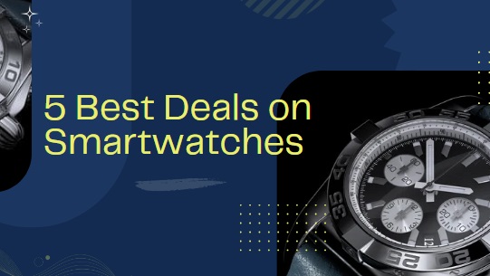 Best Deals on Smartwatches