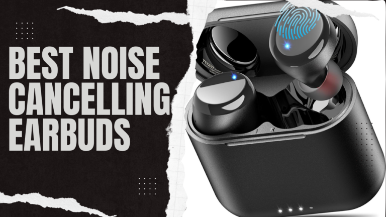 5 best noise cancelling earbuds in 2024