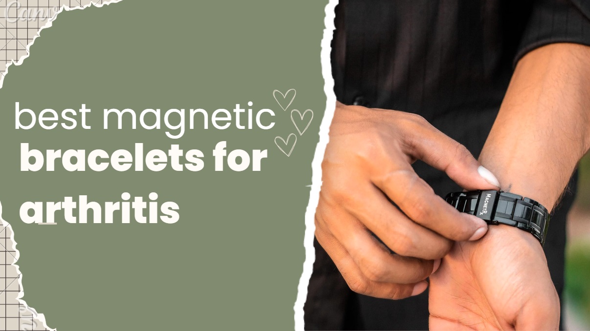 Best Magnetic Bracelets for Arthritis