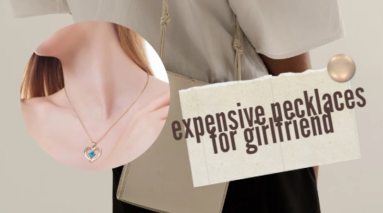 4 best Expensive Necklaces for Girlfriend