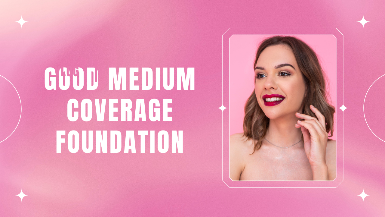 good medium coverage foundation