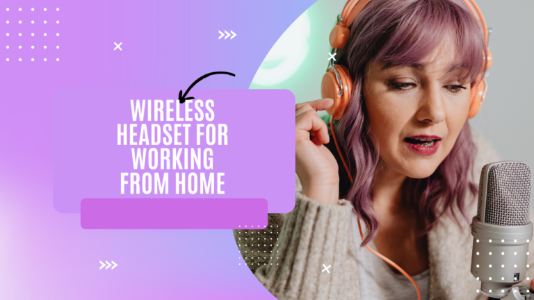 3 best Wireless Headset for Working from Home