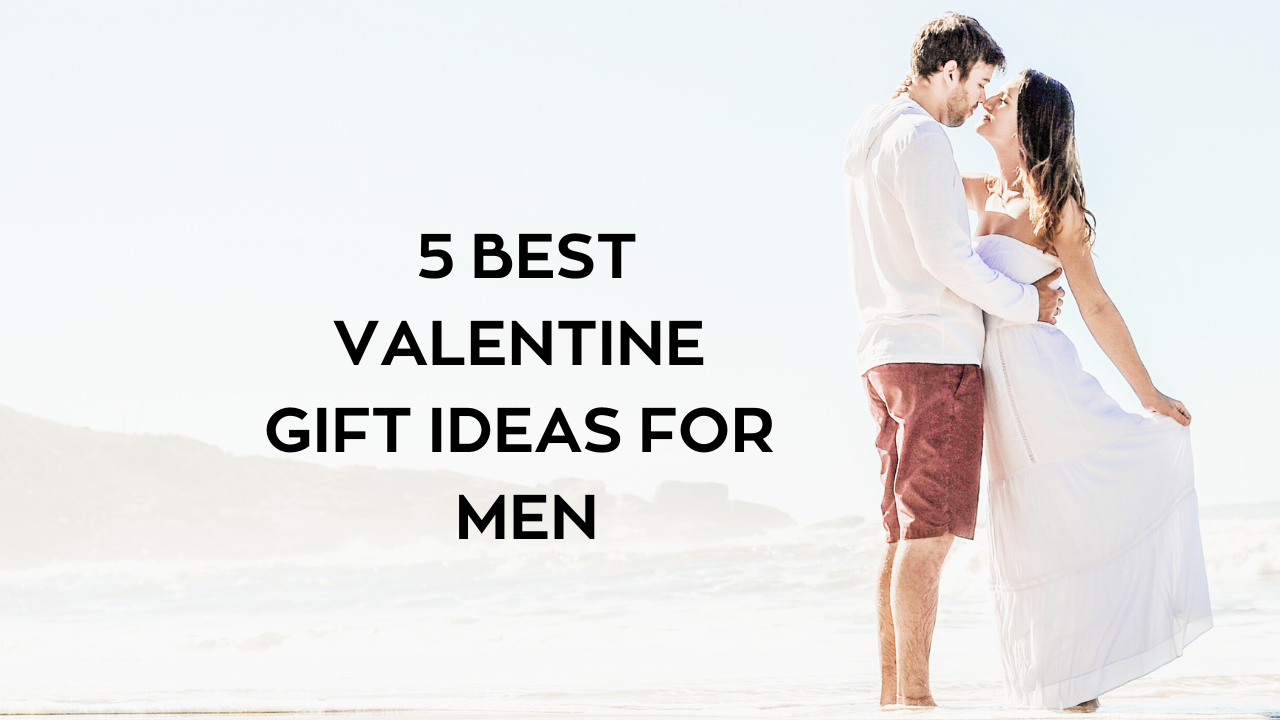 5 best Valentine gift ideas for men