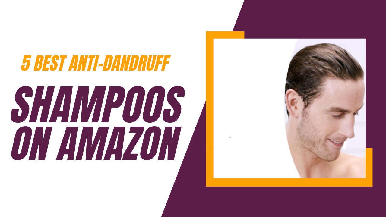 5 best anti dandruff shampoos on Amazon