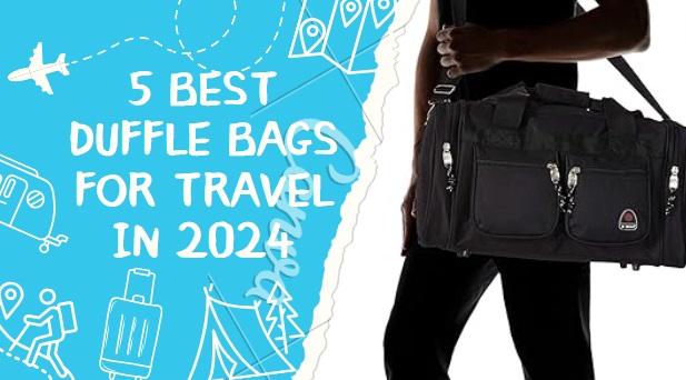 5 best duffle bags for travel in 2024