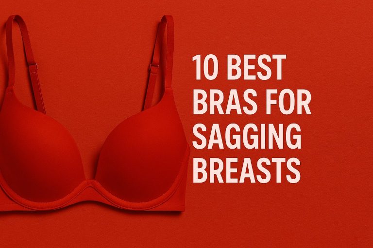 10 Best Bras for Sagging Breasts – Lift, Comfort & Style