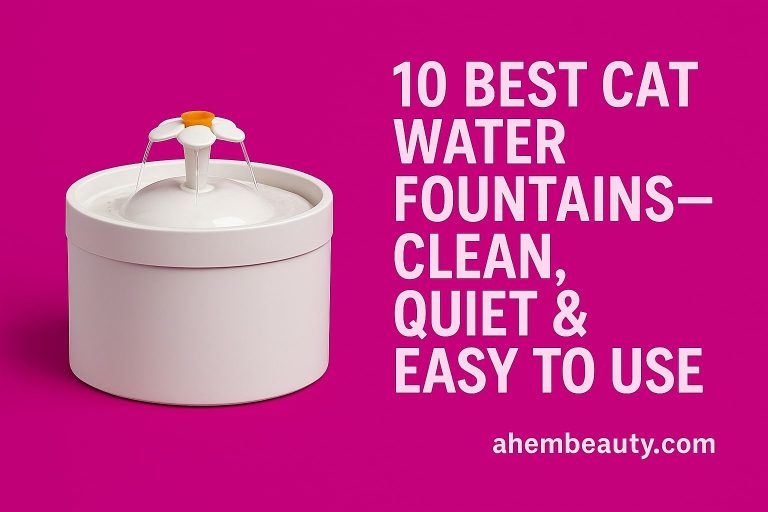 10 Best Cat Water Fountains—Clean, Quiet & Easy to Use
